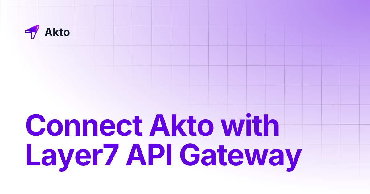 Connect Akto with Layer7 API Gateway | Akto