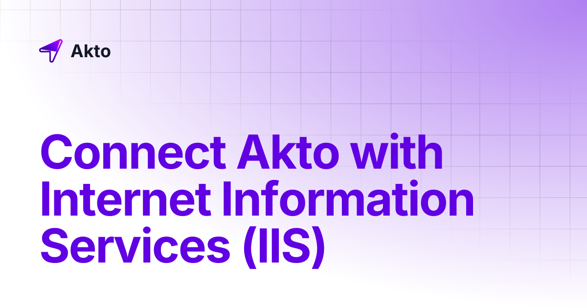 Connect Akto with Internet Information Services (IIS) | Akto