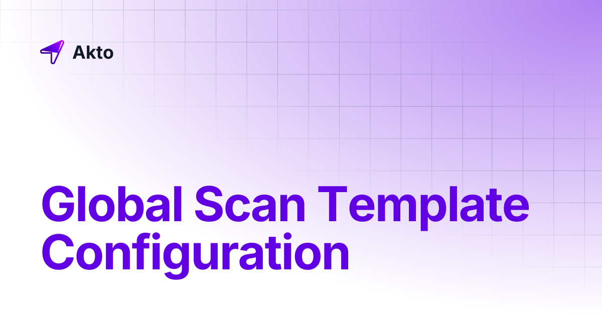 Global Scan Template Configuration | Akto