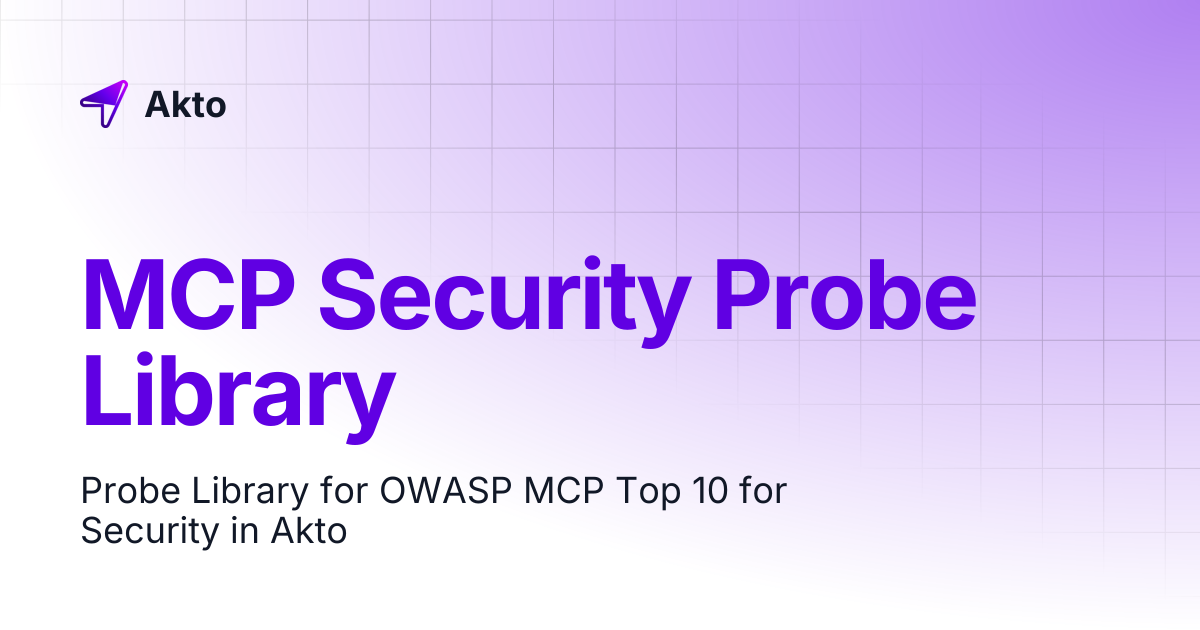 MCP Security Probe Library | Akto